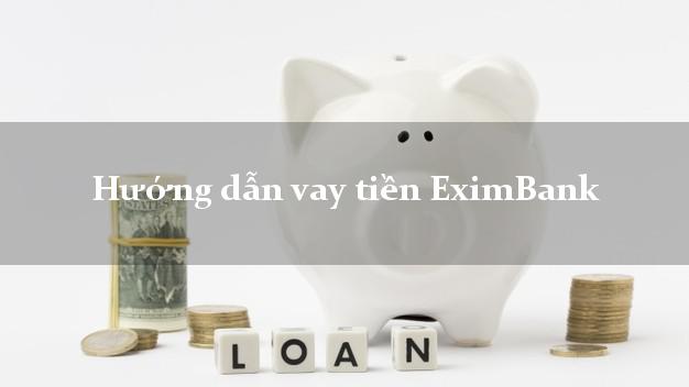 Hướng dẫn vay tiền EximBank