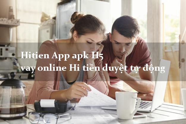 Hitien App apk H5 vay online Hi tiền duyệt tự động