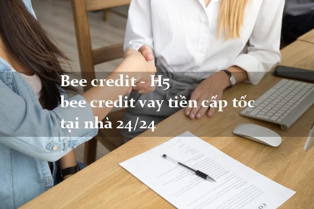 Bee credit - H5 bee credit vay tiền cấp tốc tại nhà 24/24